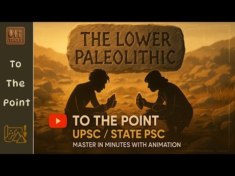 Stone Age Begins! Lower Paleolithic Explained with Animation | UPSC Oriented