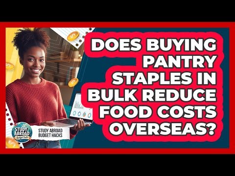 Does Buying Pantry Staples In Bulk Reduce Food Costs Overseas?