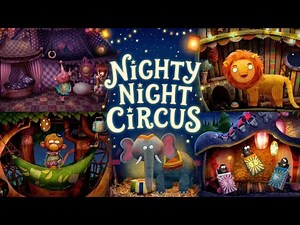 Nighty Night, Circus! 🎪 Calming Bedtime Story for Kids & Toddlers | Soothing Sleepy Animals Story