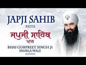 Japji Sahib Path - Nitnem Path - Bhai Gurpreet Singh Ji Shimla Wale - New Shabad Gurbani Kirtan