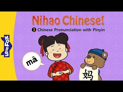 Nihao Chinese! 3: Chinese Pronunciation with Pinyin | Chinese Pinyin | Chinese | By Little Fox