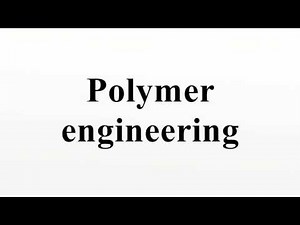 Polymer engineering