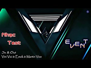 Nhạc test loa sự kiện cực hay "In & Out"