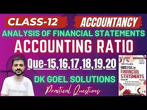 ACCOUNTING RATIOS CLASS 12 | DK GOEL |CH 5|ACCOUNTS|PART B|LIQUIDITY RATIOS|Q-15,16,17,18,19,20A,20B