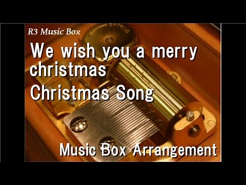We wish you a merry christmas/Christmas Song [Music Box]