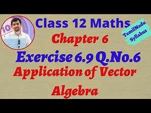 TN New Syllabus Class 12 Maths | Exercise 6.9 Q.No.6 | Applications of Vector Algebra Alexmaths