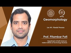 Lec 44 : Fluvial Process.