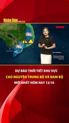 Dự báo thời tiết mới nhất khu vực Cao nguyên Trung Bộ và Nam Bộ ngày và đêm nay 12/10 #thoitiet