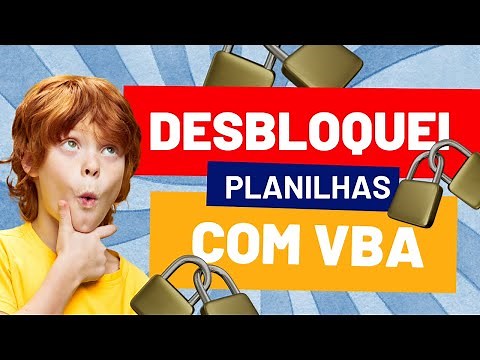 Como Desbloquear Planilhas com VBA