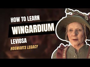 Hogwarts Legacy | How to Learn WINGARDIUM LEVIOSA