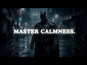 Master The Art Of Calmness - Batman Motivational Speech (Powerful)