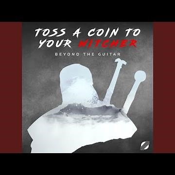 Toss a Coin to Your Witcher (From "The Witcher")