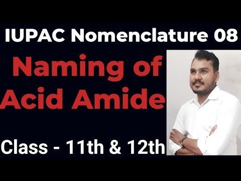Naming of Acid Amide || IUPAC Nomenclature 08 || 11th & 12th || NEET- JEE || Amit Sharma ||