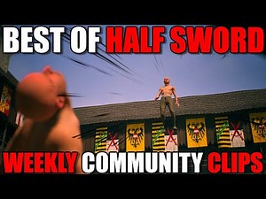 The BEST Community Clips of the Week! #31 | Half Sword