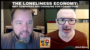 The Loneliness Economy: Why Companies Are Charging for Connection on Mike Blaine | Blaine Bertsch