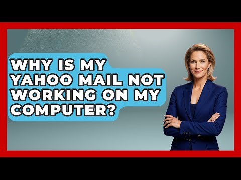 Why Is My Yahoo Mail Not Working On My Computer? - TheEmailToolbox.com