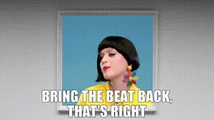 Bring the beat back, that's right