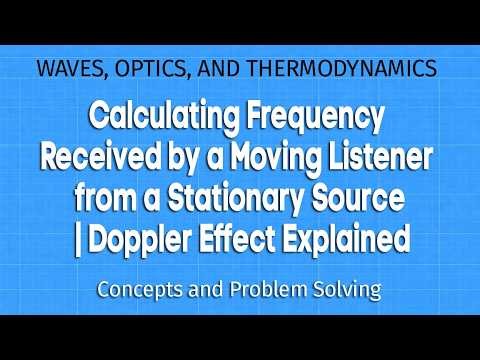 Calculating Frequency Received by a Moving Listener from a Stationary Source | Doppler Effect