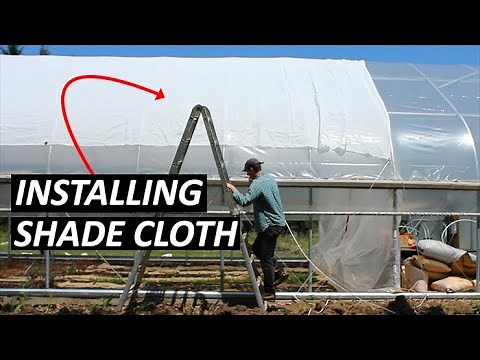 Installing SHADE CLOTH on Greenhouse, High Tunnel, or Hoop House | DIY Greenhouse