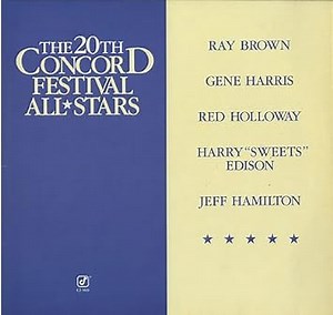 The 20th Concord Festival All Stars, Ray Brown, Gene Harris, Red Holloway, Harry "Sweets" Edison, Jeff Hamilton - The 20th Concord Festival All Stars