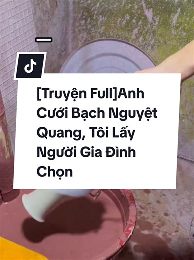 [Truyện Full]Anh Cưới Bạch Nguyệt Quang, Tôi Lấy Người Gia Đình Chọn #xuhuong #xuhuong #xh #xh #fyp