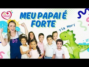 MEU PAPAI É FORTE | Dia dos Pais | Música INÉDITA Infantil DIVERTIDA Fácil #tiamori #dinossauro