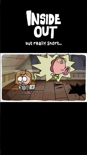 Inside Out BUT REALLY SHORT