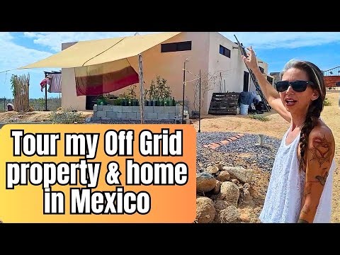 Off Grid in Mexico. A Guided Tour of my Sustainable Sanctuary in Paradise.