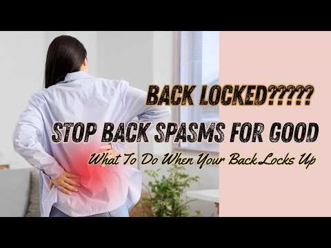 Stop Back Spasms for Good | What To Do When Your Back Locks Up