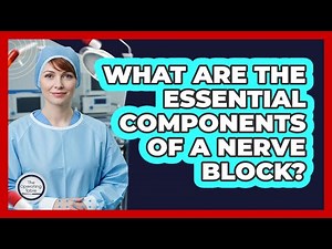 What Are The Essential Components Of A Nerve Block?