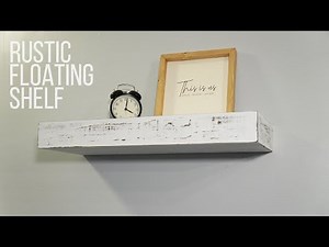DIY Distressed Floating Shelf - Rustic Farmhouse Style