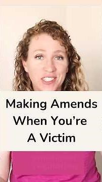 Making Amends When You’re a Victim