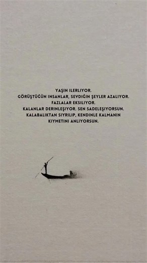 bu söz | “Yaşın ilerliyor. görüştüğün insanlar, sevdiğin şeyler azalıyor. fazlalar eksiliyor. kalanlar derinleşiyor. Sen sadeleşiyorsun.... | Instagram