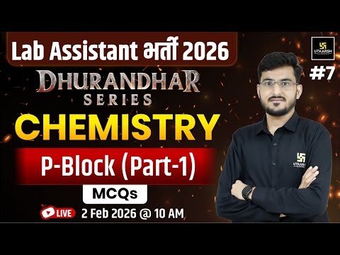 Lab Assistant New 2026 | Chemistry - P Block Theory & Mcqs | By Manohar Sir
