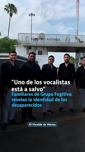 Familiares de Grupo Fugitivo revelan la identidad de los desaparecidos; el vocalista está a salvo aseguran #grupofugitivo #reynosa #tamapulipas #heraldodigital