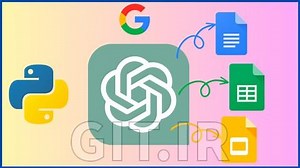 مسترکلاس ChatGPT API Python همراه با یکپارچه سازی اپلیکیشن های گوگل