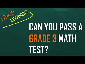 Can you pass a GRADE 3 Math Test??? (by Quick Learnerz)