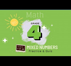 GRADE 4: Unit 6 MIXED NUMBERS ( Practice / Quiz / Worksheet )