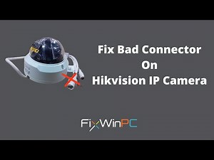 Fix broken bad connection on Hikvision IP CAMERA