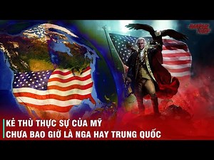 CÁCH MÀ NƯỚC MỸ THỐNG TRỊ THẾ GIỚI VÀ DUY TRÌ QUYỀN LỰC TỐI THƯỢNG - TỰ TẠO RA KẺ THÙ CHO CHÍNH MÌNH