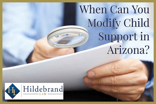 When Can You Modify Child Support in AZ | Hildebrand Law, PC - Hildebrand Law, P.C.