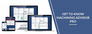 Get to Know Machining Advisor Pro - In The Loupe