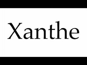 How to Pronounce Xanthe