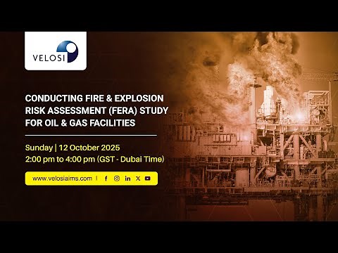 Velosi Webinar - Conducting Fire & Explosion Risk Assessment (FERA) Study for Oil and Gas Facilities