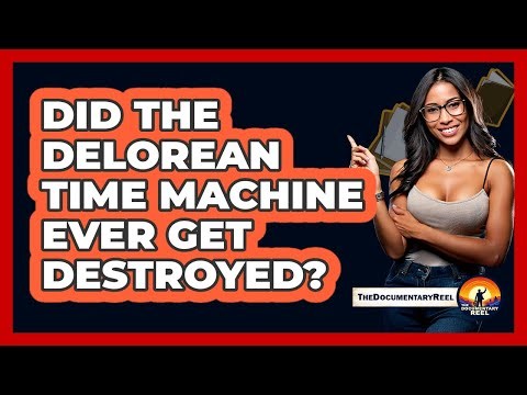 Did The DeLorean Time Machine Ever Get Destroyed?