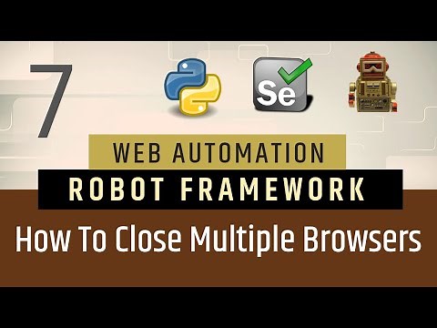 Part7- How to Close Single & Multiple Browsers in Robot Framework