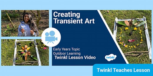 Early Years (Ages 3-5) Topic: Outdoor Learning | Transient Art Video Lesson