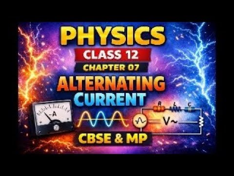 📘 Class 12 Physics | Chapter 07 – Alternating Current (AC)📚 CBSE & MP Board (PART - 1)