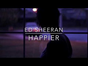 Happier - Ed Sheeran // LYRIC VIDEO
