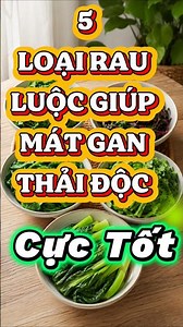 5 Loại rau luộc giúp mát gan thải độc cực tốt